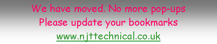 Text Box: We have moved. No more pop-upsPlease update your bookmarkswww.njttechnical.co.uk